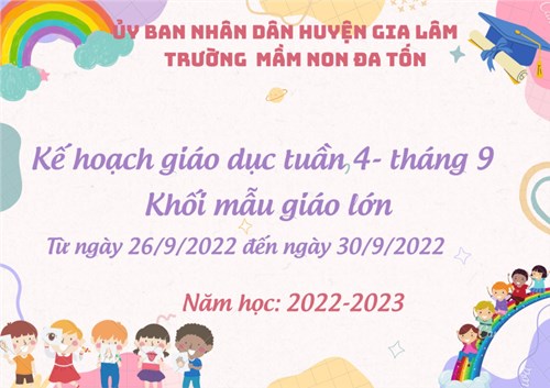 Kế hoạch giáo dục tuần 4-tháng 9/2022.
        Khối mẫu giáo lớn